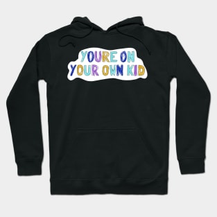 On your own kid 2 Hoodie